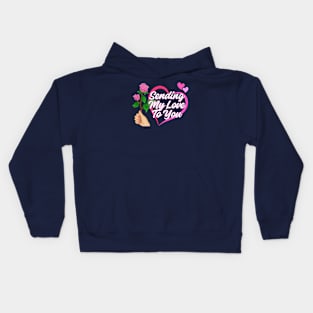 Sending My Love to You! Valentine Kids Hoodie